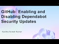 GitHub: Enabling and Disabling Dependabot Security Updates