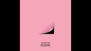 [Full Album] BLACKPINK - SQUARE ONE