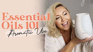 How To Use Essential Oils: Aromatic | Essential Oils 101 doTERRA