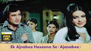 Ek Ajnabee Haseena Se | 4K Video | Ajanabee | Rajesh Khanna, Zeenat Aman | Kishore Kumar |