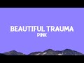 P!NK - Beautiful Trauma (Lyrics)