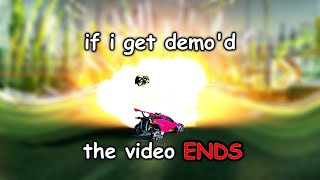 If I Get DEMO'D The Video ENDS...