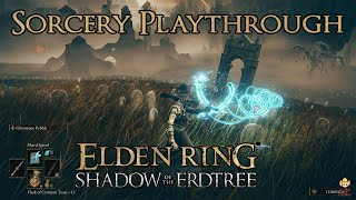 🔴Live - Elden Ring Shadow of the Erdtree - Sorcerer Playthrough Part 1