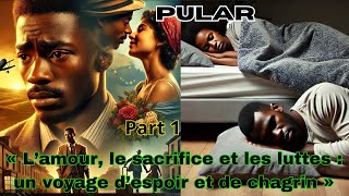 « L’amour, le sacrifice et les luttes : un voyage d’espoir et de chagrin » PULAR (1)