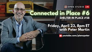 Connected in Place #6 - Solo Piano LIVE with Peter Martin