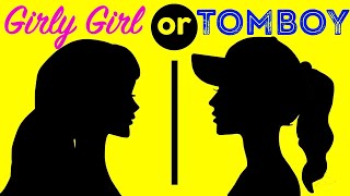 What Kind of Girl Are You? Pick One - Tomboy or Girly Girly? Personality Test