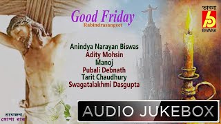 Good Friday || প্রভু যীশুর গান || Anindya-Adity-Manoj-Pubali-Tarir-Swagatalakshmi || Bhavna Records