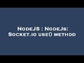 NodeJS : NodeJs: Socket.io use() method