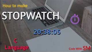 STOPWATCH || How To Make Stopwatch By C Language || C Language Projects || Code With SM