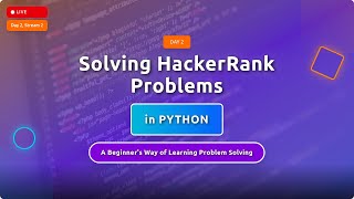 Beginner Learns Problem Solving in Python | HackerRank Day 2 LIVE | Stream 2