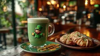 ozy St. Patrick’s Day Coffee Shops with Soothing Jazz – Perfect Background Music for Relaxation