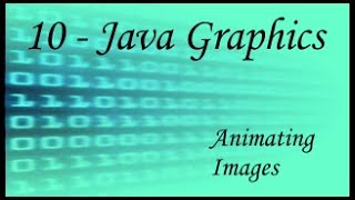 Java Graphics - 10 - Animating Images