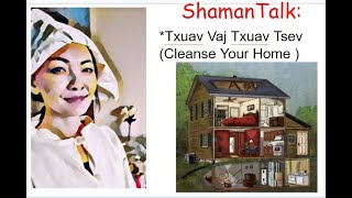 #71  House Cleansing-Txuav Vaj Txuav Tsev \\ Cleansing Your Home of Dark Energy (Hmong Shaman)