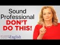 English Intonation - to sound professional and intelligent, don't speak this way. (American English)