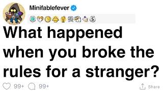 What happened when you broke the rules for a stranger? [FULL STORY]