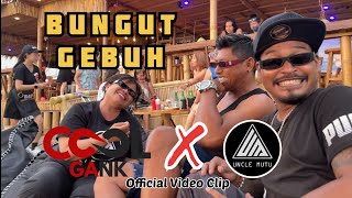 BUNGUT GEBUH | Cool Gank ft Uncle Mutu ( Official Video Clip )