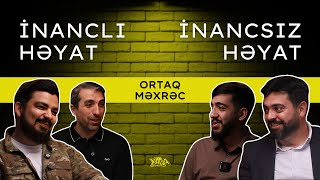 Ortaq Məxrəc #1 - İnanclı və İnancsız həyat