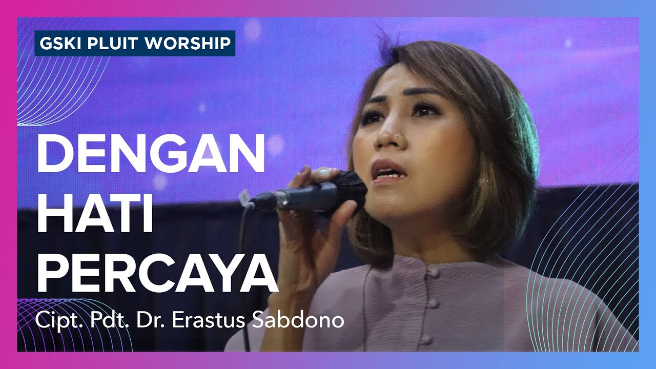 Dengan Hati Percaya (Lagu Karya Pdt. Dr. Erastus Sabdono) | Voice Of ...