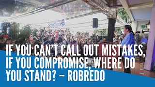 Robredo: If you can’t call out mistakes, if you compromise, where do you stand?