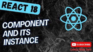 42. Practical implementation of the component instance and Components in React App - React18