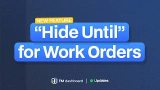 New “Hide Until” Option for Work Orders