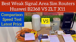 Best Weak Signal Area Sim Routers Huawei B2368 VS ZLT-X11 Review \u0026 Price Update