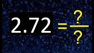 2.72 a fraccion . as fraction . decimal a fraccion