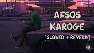 Afsos Karoge - Asim Riaz & Himanshi Khurana [Slowed+Reverb] | Stabin Ben | R Musik