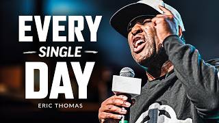 EVERY SINGLE DAY MENTALITY, MAKE IT COUNT - Motivational Speech (Featuring Eric Thomas)