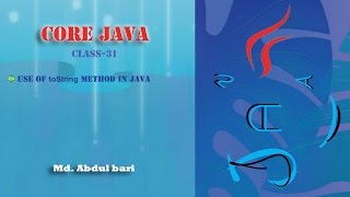 Core Java- Bangla Tutorial(use of toString method)- Class 31