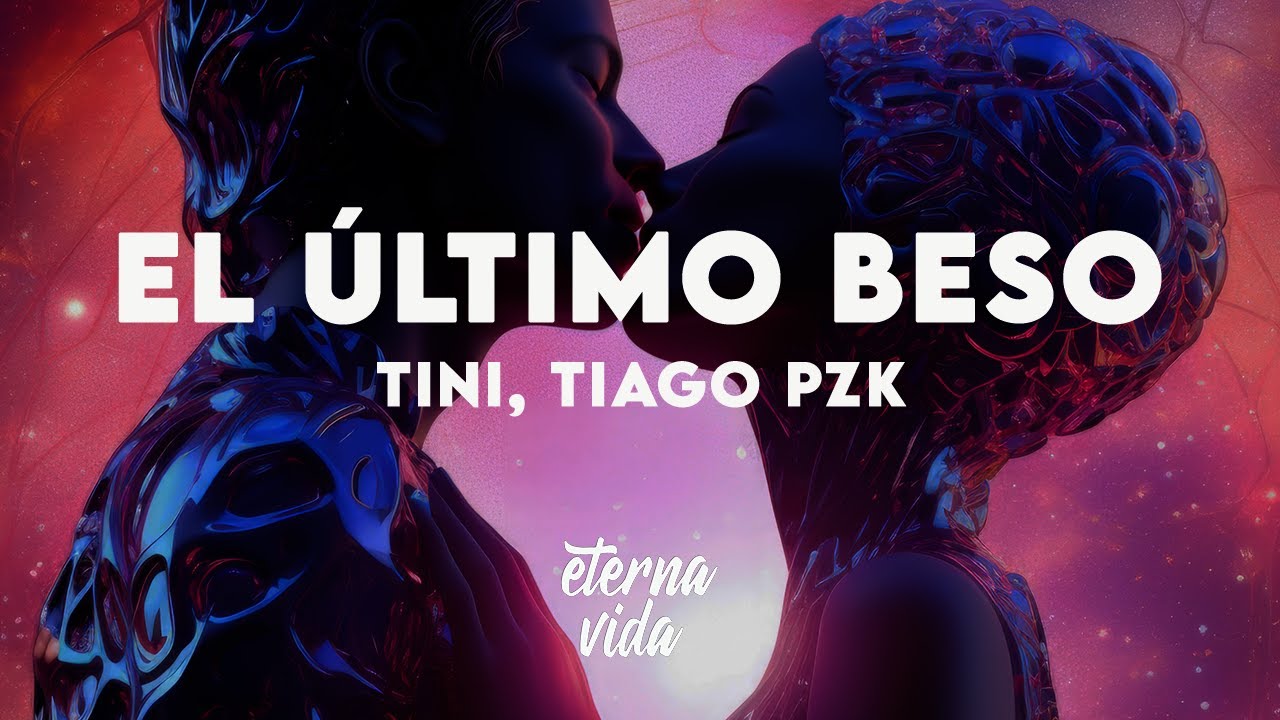 Tini Tiago Pzk El último Beso Letra Lyrics Youtube