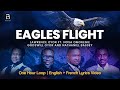 (One Hour Loop) EAGLES FLIGHT  |  Lawrence Oyor Ft. Nosa Omoregie, Godswill Oyor & Nathaniel Bassey