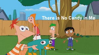 Phineas and Ferb - There is No Candy in Me
