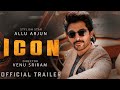 ICON -Official Trailer 2023 | Allu Arjun | Pooja Hegde | Krithi Shetty | Venu Sriram |