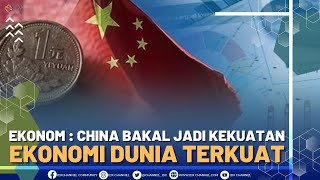 EKONOM : CHINA BAKAL JADI KEKUATAN EKONOMI DUNIA TERKUAT - MARKET REVIEW PART 5