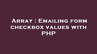 Array : Emailing form checkbox values with PHP