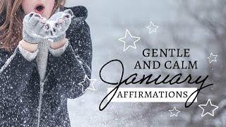 Gentle and Calm January Affirmations - By Agnes de Bezenac