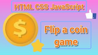 HTML JS Flip A Coin Game | JavaScript Tutorial
