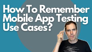 How To Remember Mobile App Testing Use Cases?