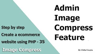 Step by step create an eCommerce website using PHP - Part 35 (Admin Image Compress)