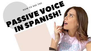 SPANISH PASSIVE VOICE. Spanish Grammar. How to and when to use the Spanish Passive Voice