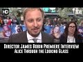 Alice Through the Looking Glass Premiere Interview - James Bobin