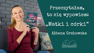 Przeczytałam, to się wypowiem #102: „Matki i córki” Ałbena Grabowska