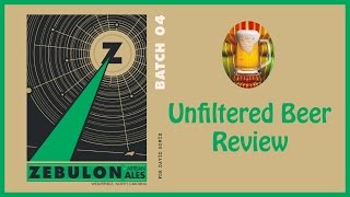 Zebulon Brewing - Batch 04 Bowie \\\\Unfiltered Beer Review