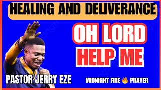 Healing and Deliverance - OH LORD HELP ME Pastor Jerry Eze Midnight Prayer