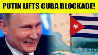 Cuba Blockade Ends: Russia Hits Back at U.S.!