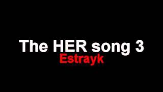 Estrayk - The HER song number 3