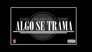 DSZERONE FT  CALAVER.A.S \u0026 ELGEN - ALGO SE TRAMA (ACI2BEATS) 2021