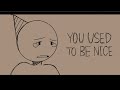 𝐲𝐨𝐮 𝐮𝐬𝐞𝐝 𝐭𝐨 𝐛𝐞 𝐧𝐢𝐜𝐞. | oc animation