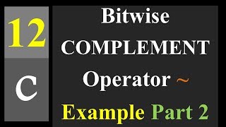 Bitwise COMPLEMENT Operator ~ Example Part 2